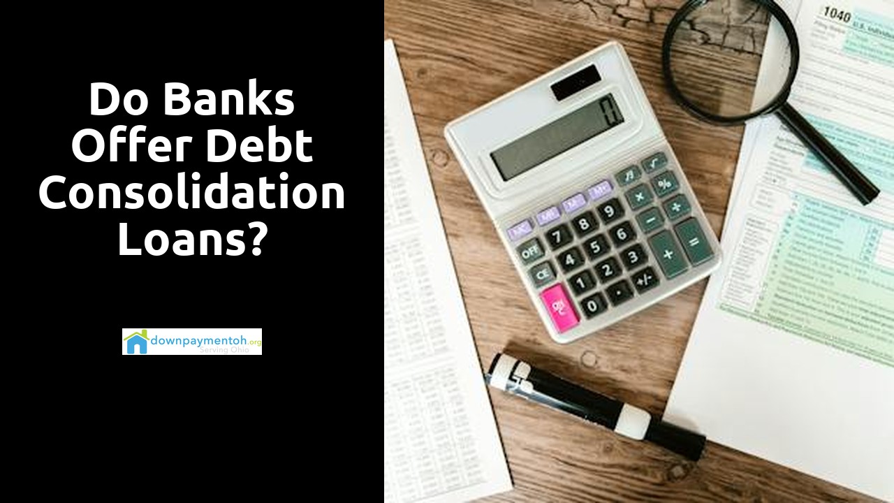 Do banks offer debt consolidation loans?