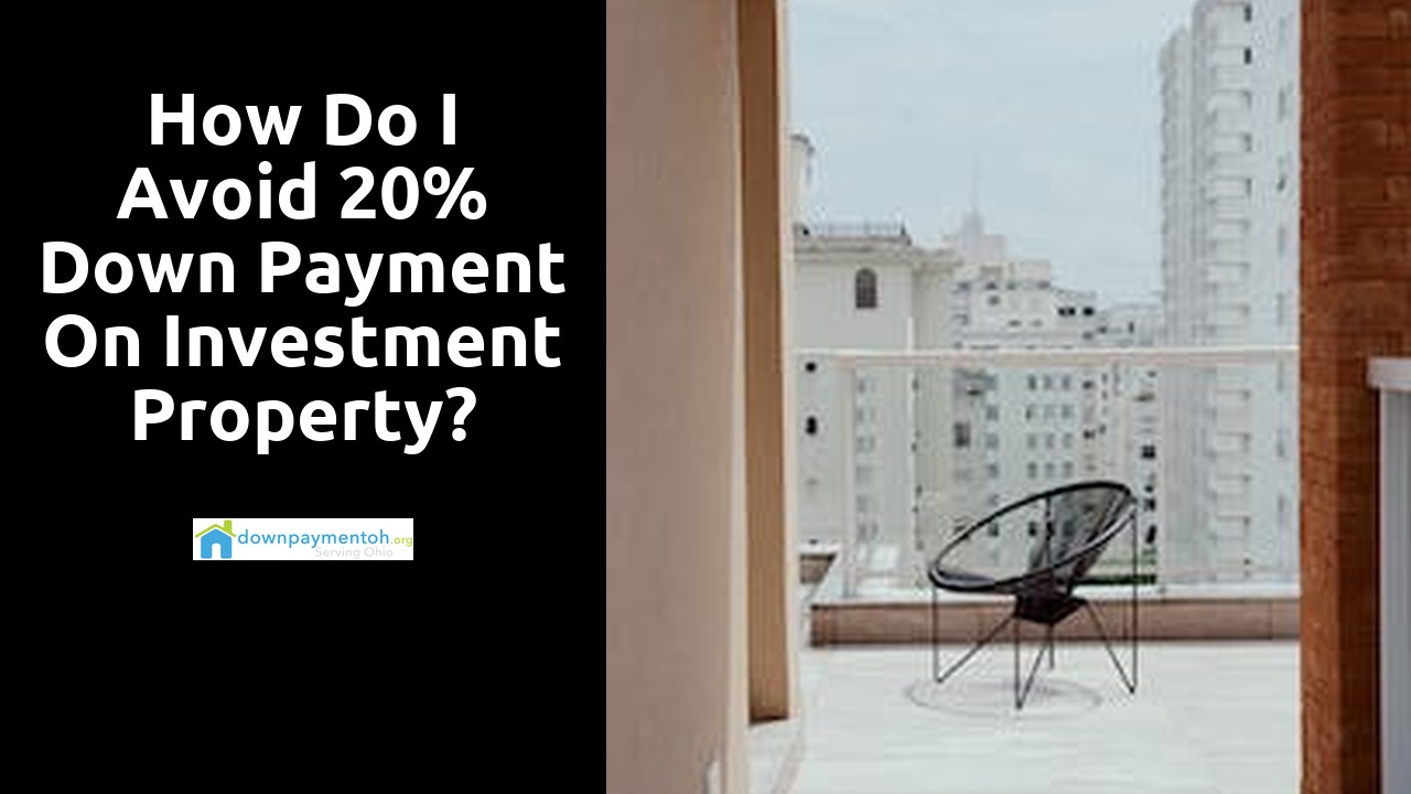 How do I avoid 20% down payment on investment property?