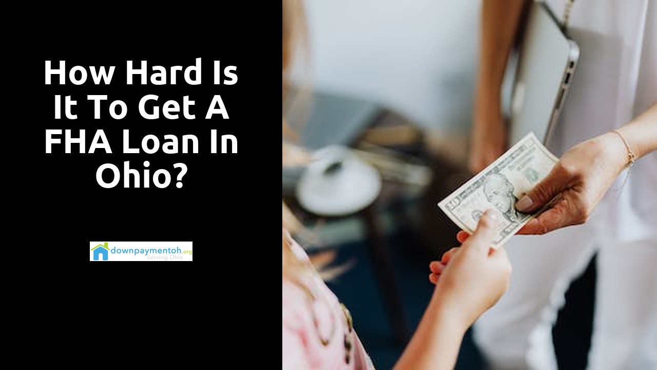 How hard is it to get a FHA loan in Ohio?
