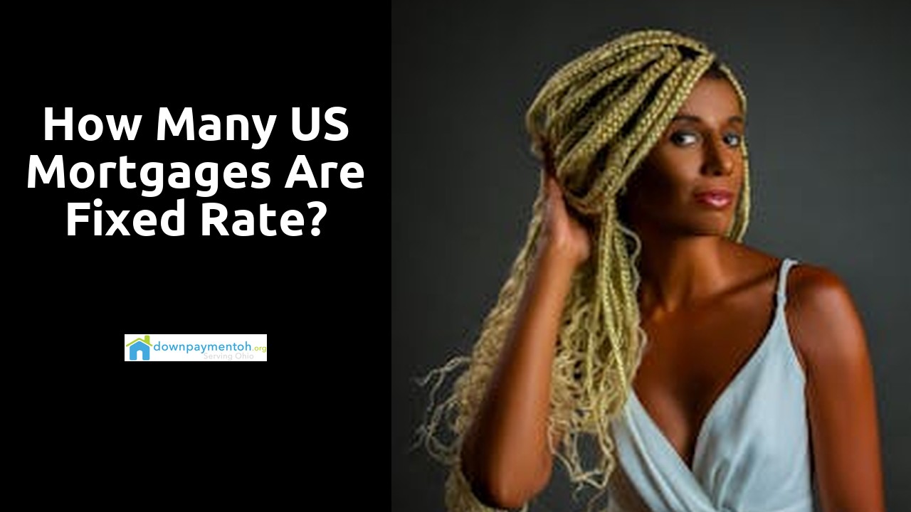 How many US mortgages are fixed rate?