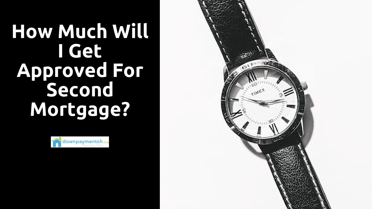 How much will I get approved for second mortgage?