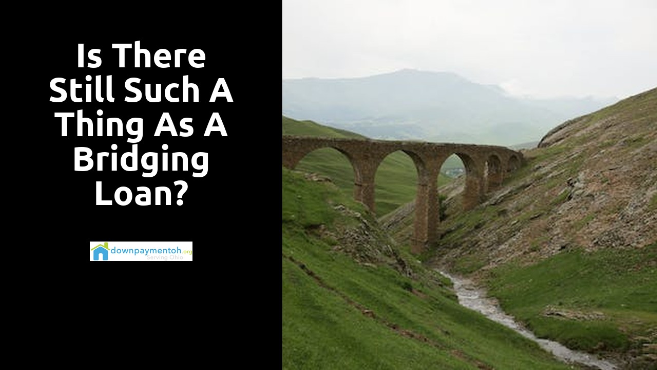 Is there still such a thing as a bridging loan?