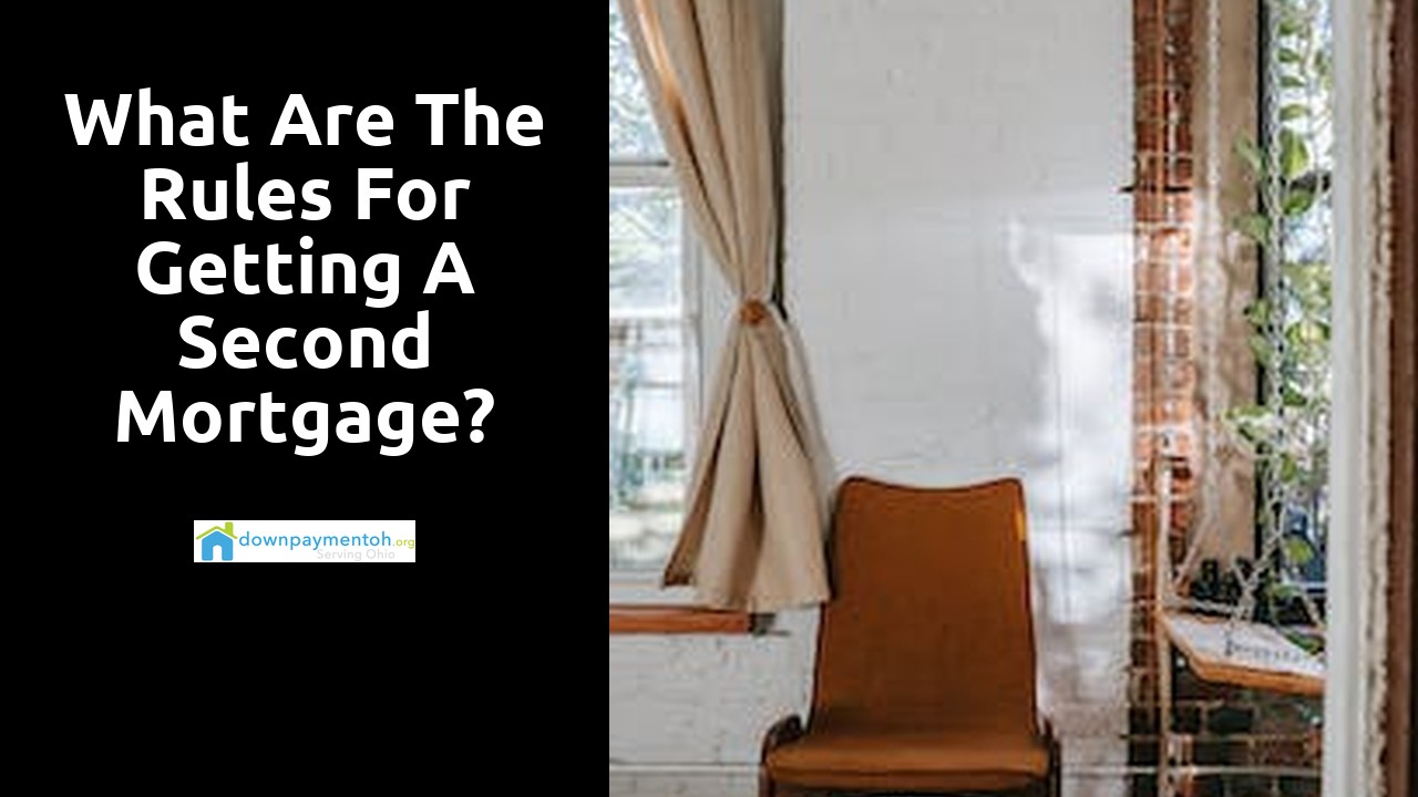What are the rules for getting a second mortgage?