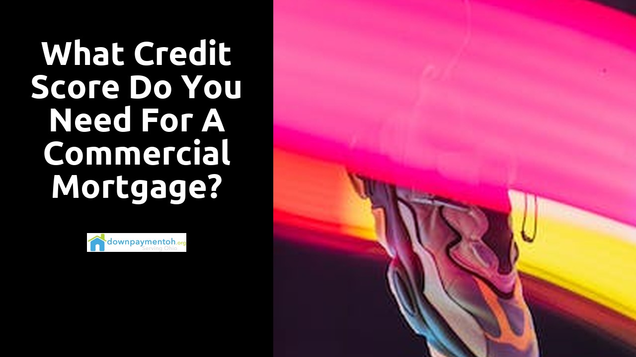 What credit score do you need for a commercial mortgage?