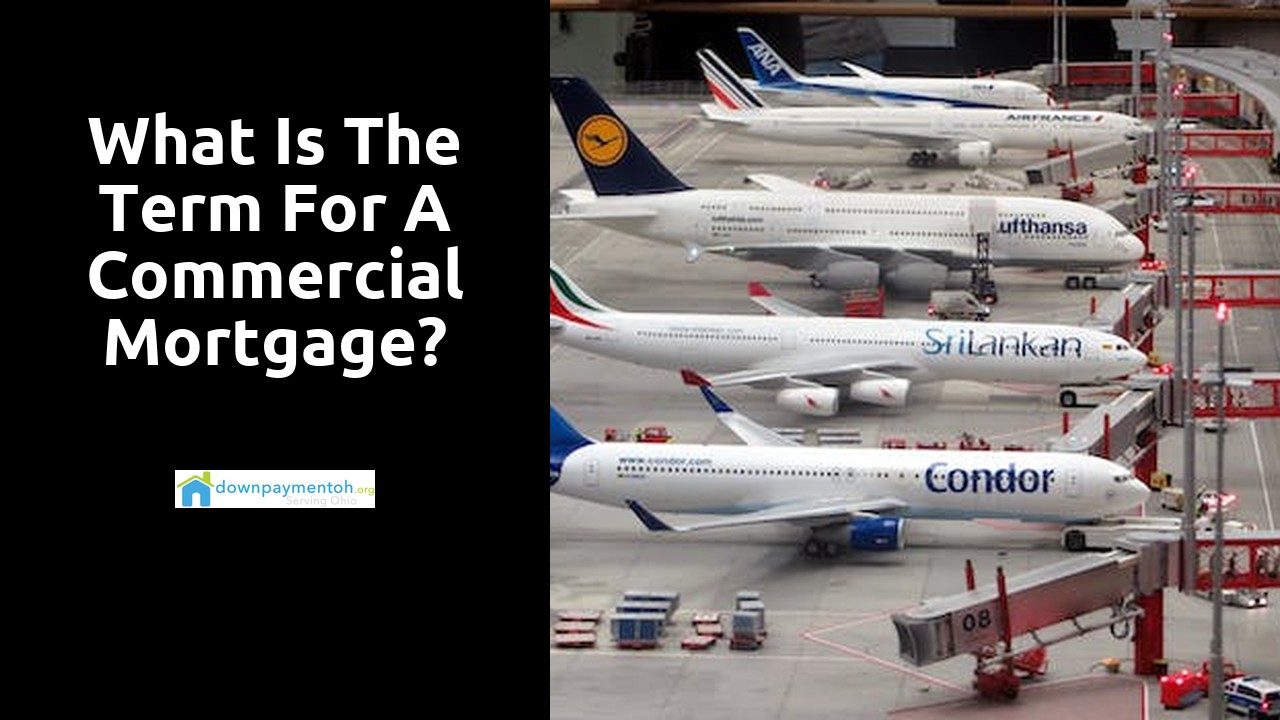 What is the term for a commercial mortgage?