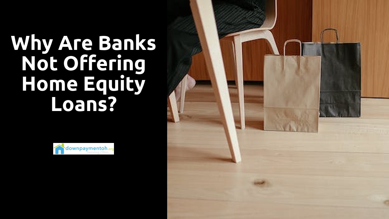 Why are banks not offering home equity loans?